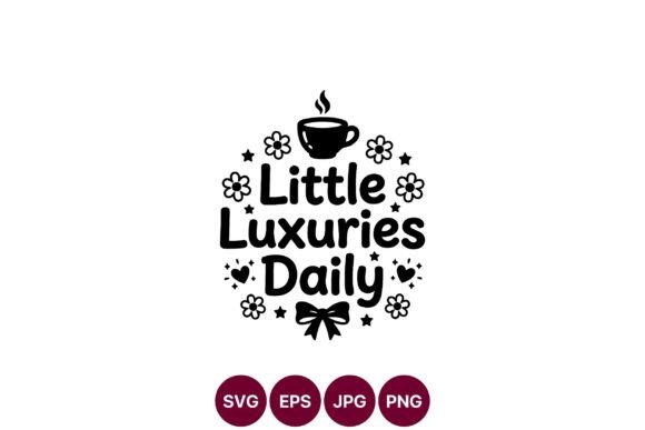Little Luxuries Daily Coffee Quote Graphics